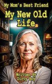 My Mom's Best Friend - My New Old Life (Me And My Mom's Best Friend, #4) (eBook, ePUB)