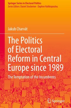 The Politics of Electoral Reform in Central Europe since 1989 - Charvát, Jakub