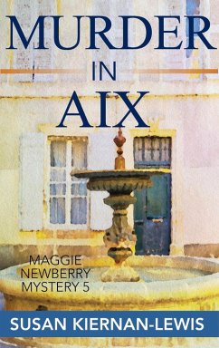 Murder in Aix (The Maggie Newberry Mysteries, #5) (eBook, ePUB) - Kiernan-Lewis, Susan