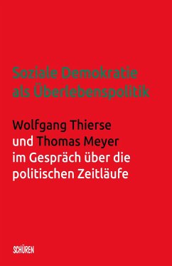 Soziale Demokratie als Überlebenspolitik - Thierse, Wolfgang;Meyer, Thomas