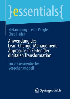 Anwendung des Lean-Change-Management-Approachs in Zeiten der digitalen Transformation (eBook, PDF) - Georg, Stefan; Paegle, Lelde; Heiler, Chris