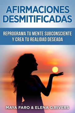 Afirmaciones desmitificadas (eBook, ePUB) - Faro, Maya; G.Rivers, Elena