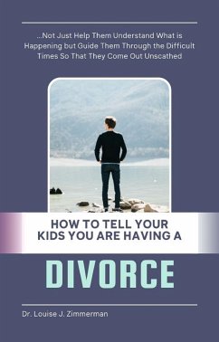 How to Tell Your Kids You Are Having a Divorce (eBook, ePUB) - Louise J. Zimmerman, Dr.
