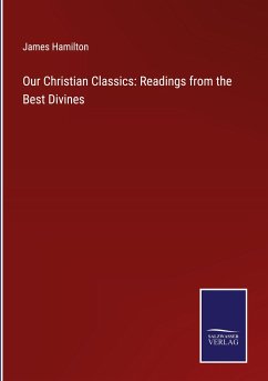 Our Christian Classics: Readings from the Best Divines - Hamilton, James