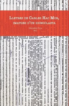 Lletres de Carles Hac Mor : imatges d'un iconoclasta - Altaió, Vicenç; Bonet i Albero, Eugeni; Calvo Guardiola, Lluís; Clapès, Antoni; Pons, Margalida; Sala Valldaura, Josep Maria