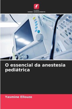 O essencial da anestesia pediátrica - Ellouze, Yasmine