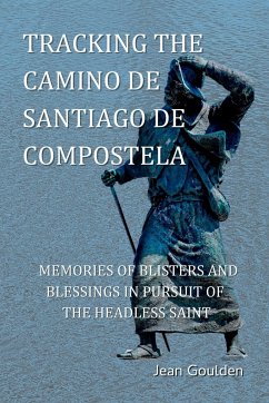 Tracking the Camino de Santiago de Compostela - Goulden, Jean