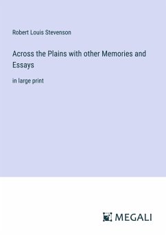 Across the Plains with other Memories and Essays - Stevenson, Robert Louis