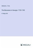 The Moravians in Georgia: 1735-1740