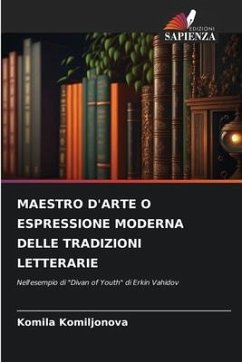 MAESTRO D'ARTE O ESPRESSIONE MODERNA DELLE TRADIZIONI LETTERARIE - Komiljonova, Komila