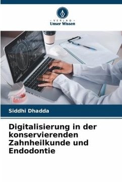 Digitalisierung in der konservierenden Zahnheilkunde und Endodontie - DHADDA, SIDDHI