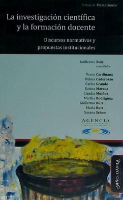 La investigación científica y la formación docente : discursos normativos y propuestas institucionales - Caderoso, Melina; Schoo, Susana