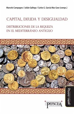 Capital, deuda y desigualdad : distribuciones de la riqueza en el Mediterráneo antiguo - Campagno, Marcelo; Gallego, Julián; García Mac Gaw, Carlos