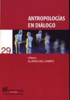 Antropologías en diálogo - Alonso del Campo, Urbano