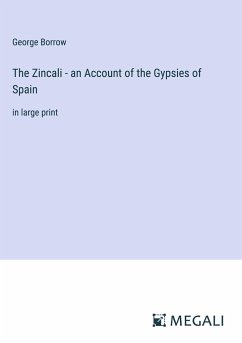 The Zincali - an Account of the Gypsies of Spain - Borrow, George