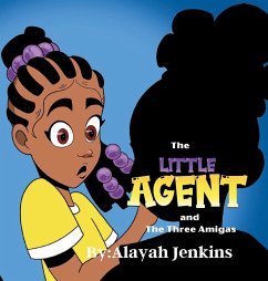 The Little Agent and The Three Amigas - Jenkins, Alayah