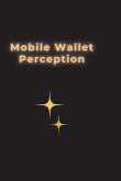 Mobile Wallet Perception Mobile Wallet Perception