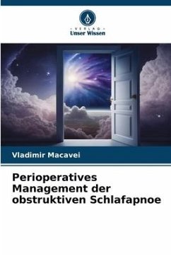 Perioperatives Management der obstruktiven Schlafapnoe - Macavei, Vladimir