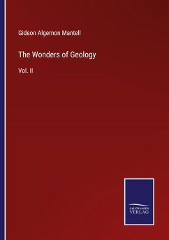 The Wonders of Geology - Mantell, Gideon Algernon