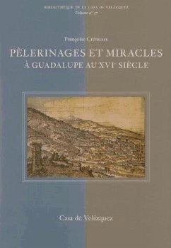 Pèlerinage et miracles à Guadalupe au XVIe siècle - Crémoux, Françoise