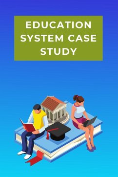 Education System Case Study - Roy, Ponam