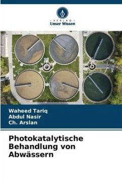 Photokatalytische Behandlung von Abwässern - Tariq, Waheed;Nasir, Abdul;Arslan, Ch.