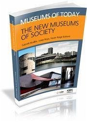 Museums of today : the new museums of society - Roigé Ventura, Xavier . . . [et al.