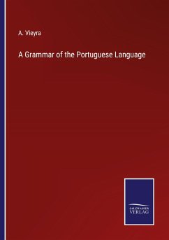 A Grammar of the Portuguese Language - Vieyra, A.