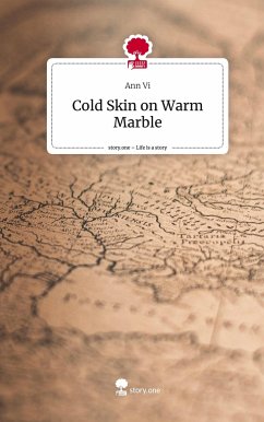 Cold Skin on Warm Marble. Life is a Story - story.one - Vi, Ann