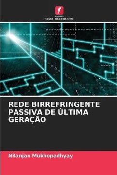 REDE BIRREFRINGENTE PASSIVA DE ÚLTIMA GERAÇÃO - Mukhopadhyay, Nilanjan