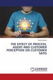 THE EFFECT OF PROCESS, AGENT AND CUSTOMER PERCEPTION ON CUSTOMER SATIS
