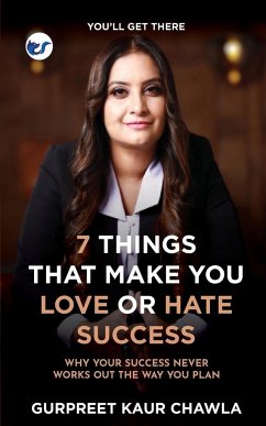 7 Things That Make You Love or Hate Success - Chawla, Gurpreet Kaur