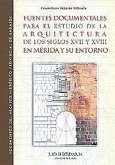 Fuentes documentales para el estudio de la arquitectura de los siglos XVII y XVIII en Mérida y su entorno