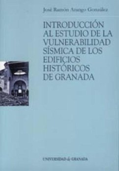 Introducción al estudio de la vulnerabilidad sísmica de los edificios históricos de Granada - Arango González, José Ramón