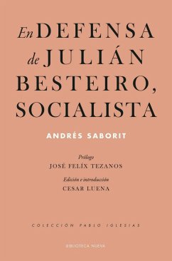 En defensa de Julián Besteiro, socialista - Saborit, Andrés; Tezanos, José Félix