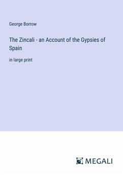 The Zincali - an Account of the Gypsies of Spain - Borrow, George