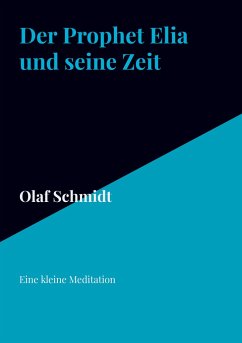 Der Prophet Elia und seine Zeit - Schmidt, Olaf