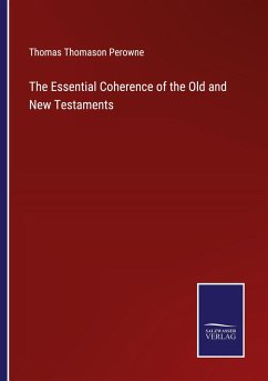 The Essential Coherence of the Old and New Testaments - Perowne, Thomas Thomason