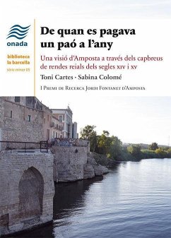 De quan es pagava un paó a lany : Una visió dAmposta a través dels capbreus de rendes reials dels segles xiv i xv - Cartes Reverté, Antoni Josep; Colomé Ortí, Sabina