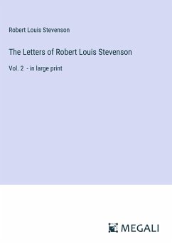 The Letters of Robert Louis Stevenson - Stevenson, Robert Louis