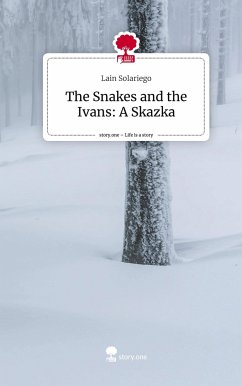 The Snakes and the Ivans: A Skazka. Life is a Story - story.one - Solariego, Lain