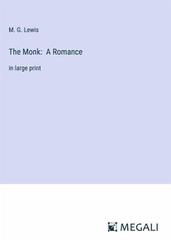 The Monk: A Romance - Lewis, M. G.