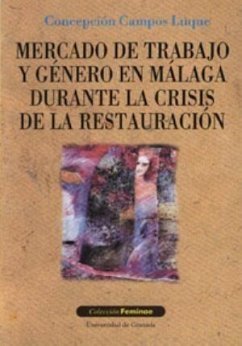 Mercado de trabajo y género en Málaga durante la crisis de la restauración - Campos Luque, Concepción