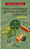 Procédures pénales ordinaire et militaire en droit congolais. Spécificités Procédures pénales ordinaire et militaire en droit congolais. Spécificités