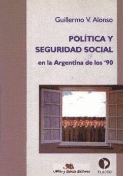 Política y seguridad social en la Argentina de los '90 - Alonso Gómez, Guillermo V.