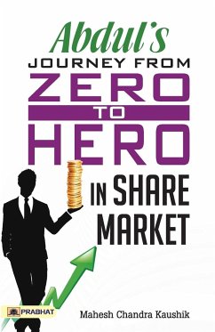 Abdul's Journey from Zero to Hero in the Share Market - Kaushik, Mahesh Chandra