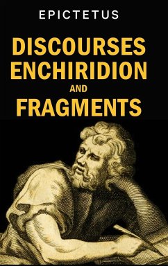 Discourses, Enchiridion and Fragments - Epictetus