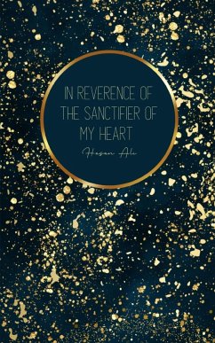 In Reverence of The Sanctifier of my Heart - Ali, Hasan