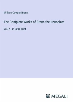 The Complete Works of Brann the Ironoclast - Brann, William Cowper