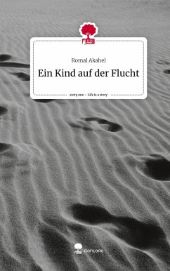 Ein Kind auf der Flucht. Life is a Story - story.one - Akahel, Romal